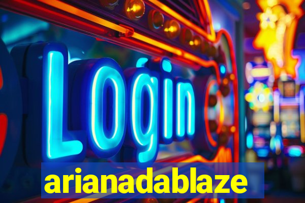 arianadablaze