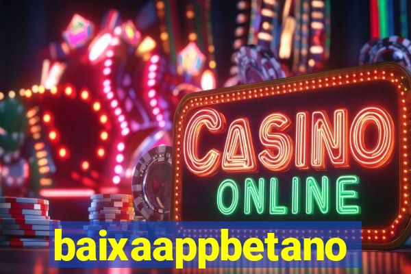 baixaappbetano
