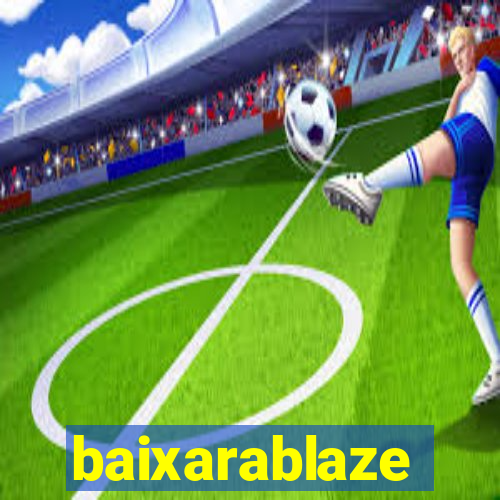 baixarablaze