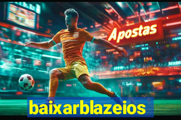 baixarblazeios