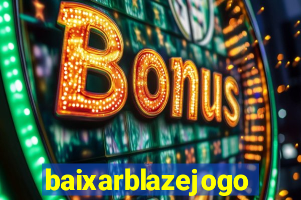 baixarblazejogo