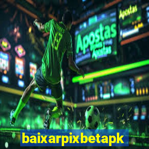 baixarpixbetapk