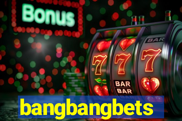 bangbangbets