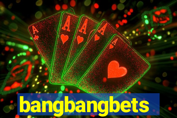 bangbangbets