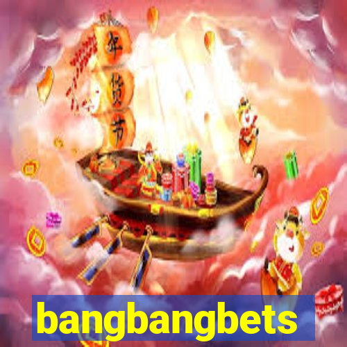 bangbangbets