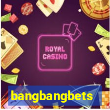 bangbangbets