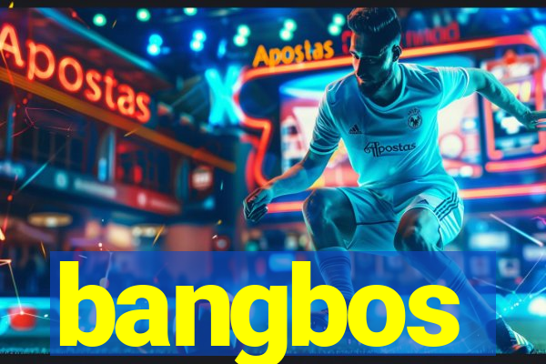 bangbos