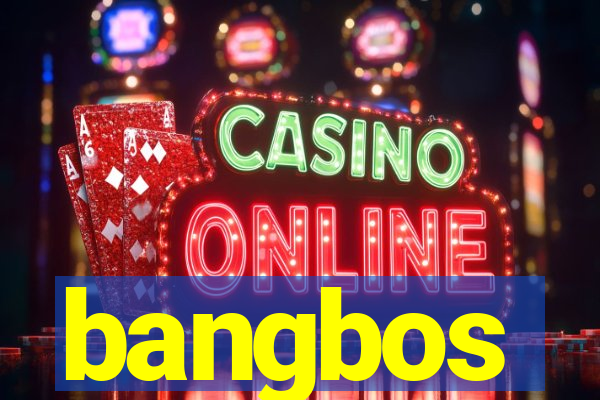 bangbos