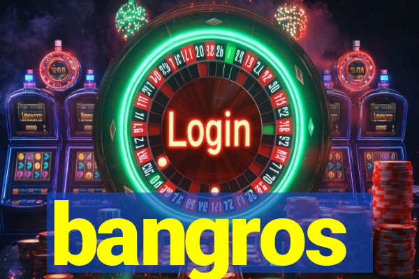 bangros