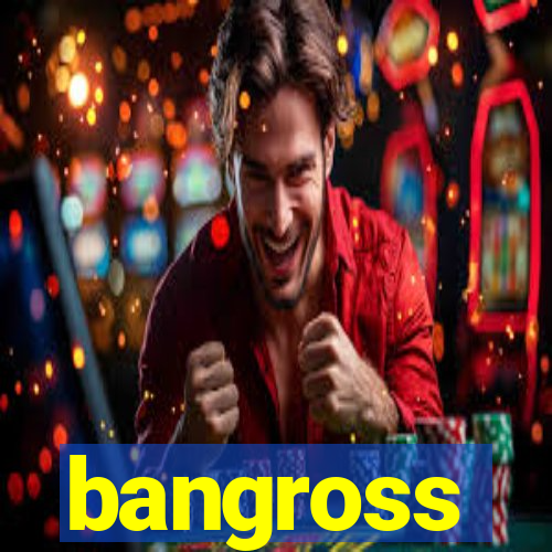 bangross