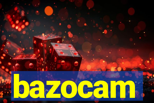 bazocam
