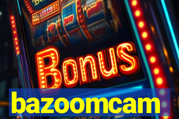 bazoomcam