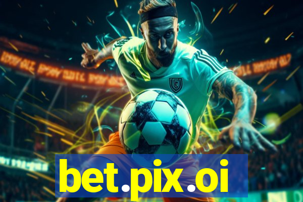 bet.pix.oi