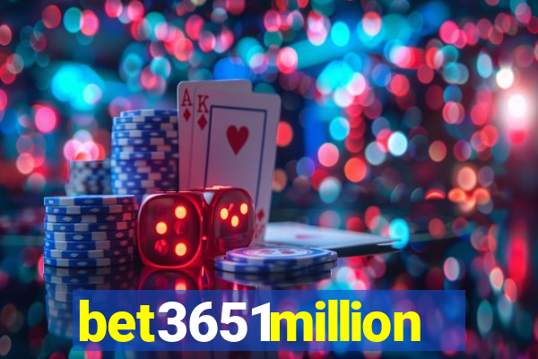 bet3651million