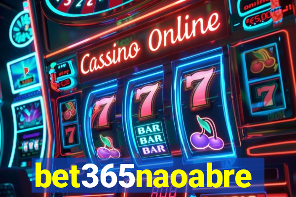 bet365naoabre