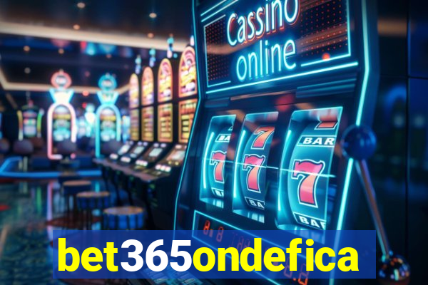bet365ondefica