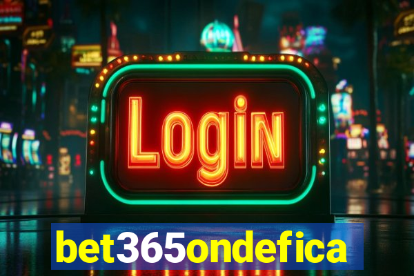 bet365ondefica