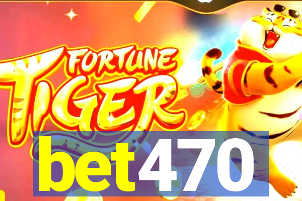 bet470