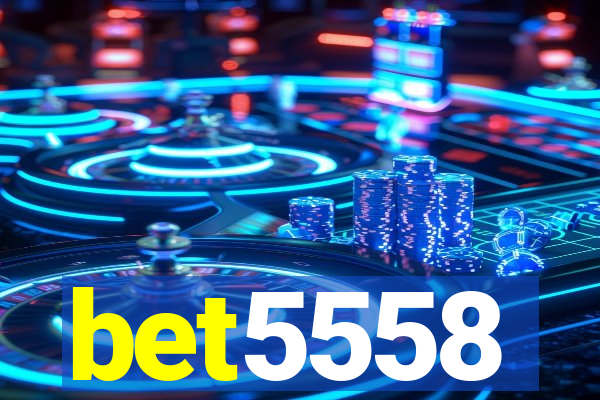 bet5558