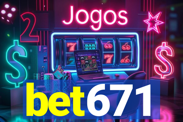 bet671