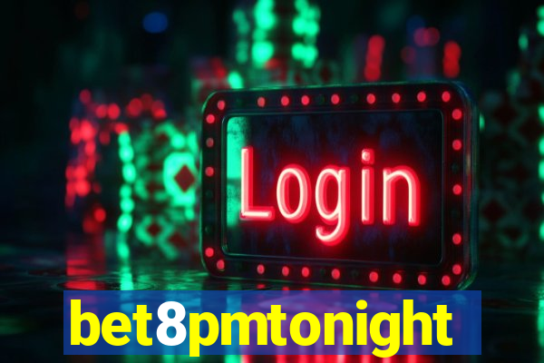 bet8pmtonight