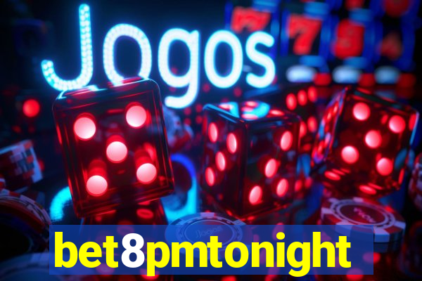 bet8pmtonight