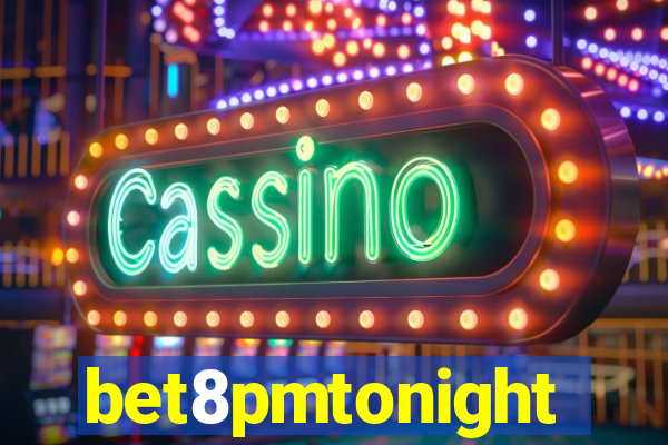 bet8pmtonight