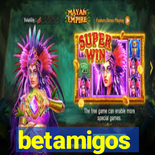 betamigos