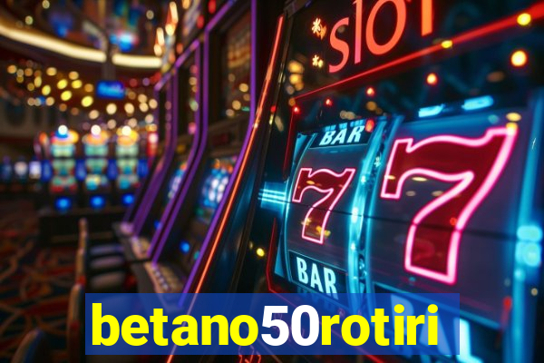 betano50rotiri