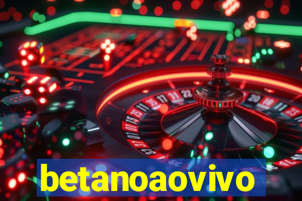 betanoaovivo