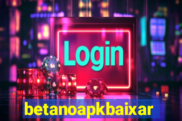 betanoapkbaixar
