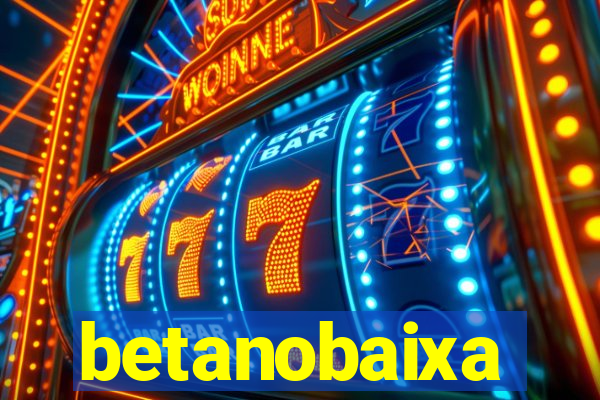betanobaixa