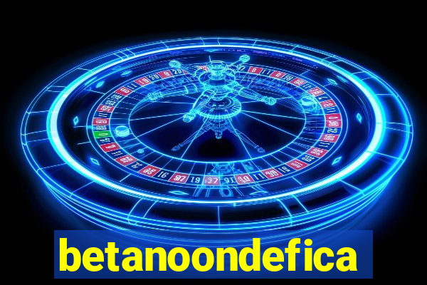 betanoondefica