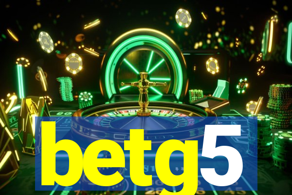 betg5