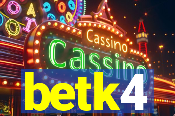 betk4