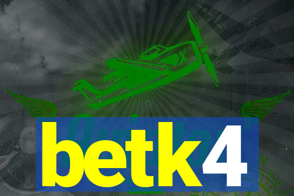 betk4