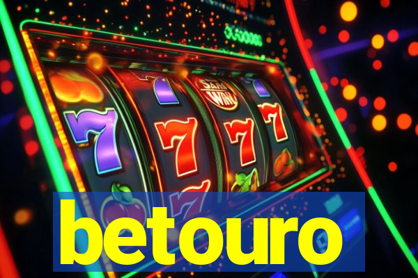 betouro