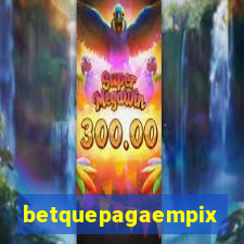 betquepagaempix