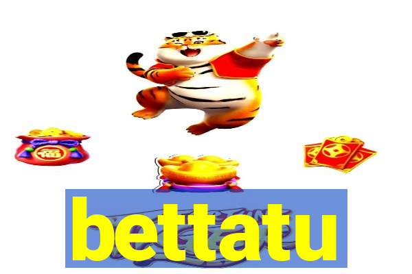 bettatu