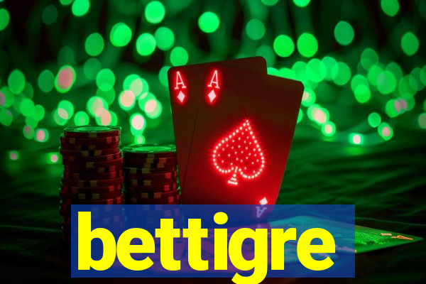 bettigre