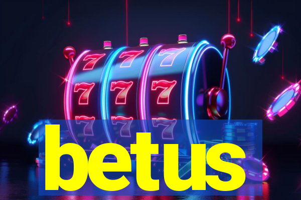 betus