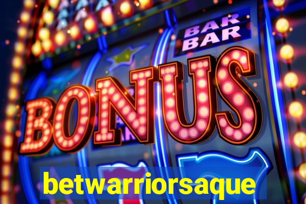 betwarriorsaque