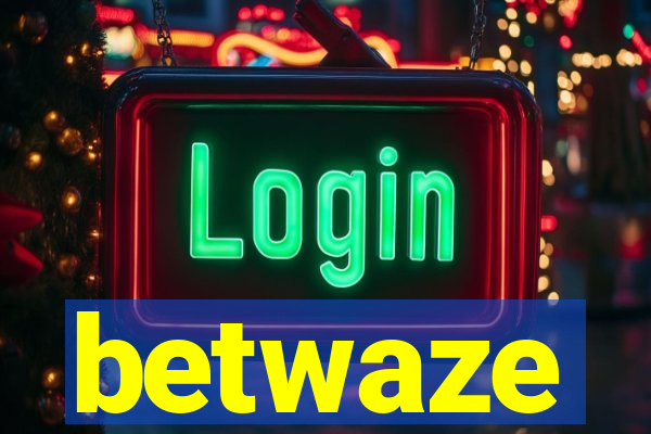betwaze