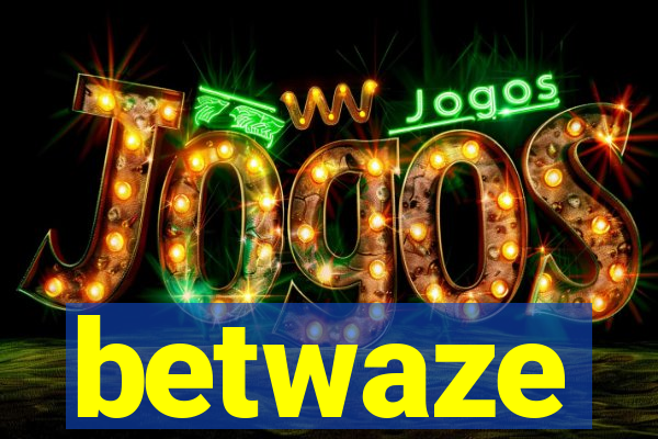betwaze