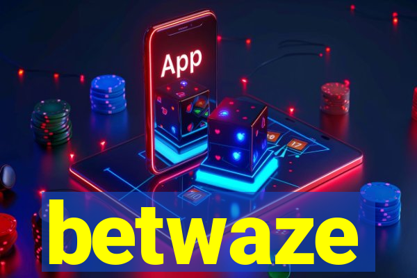 betwaze