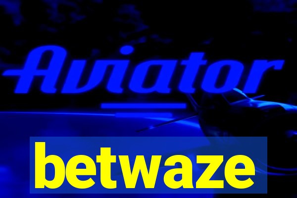 betwaze