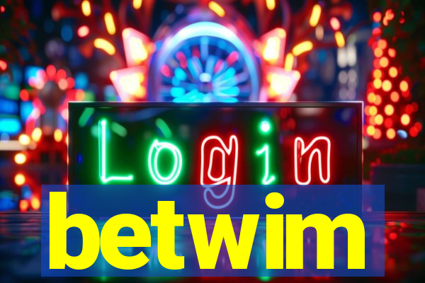 betwim