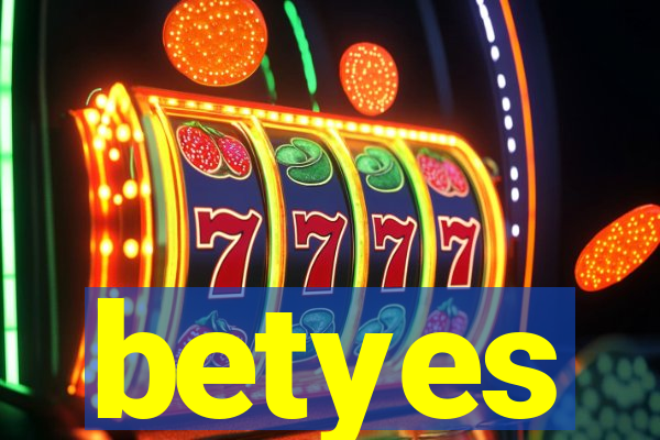 betyes