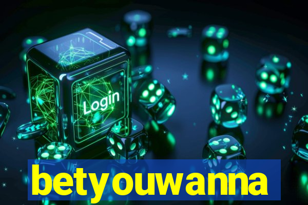 betyouwanna