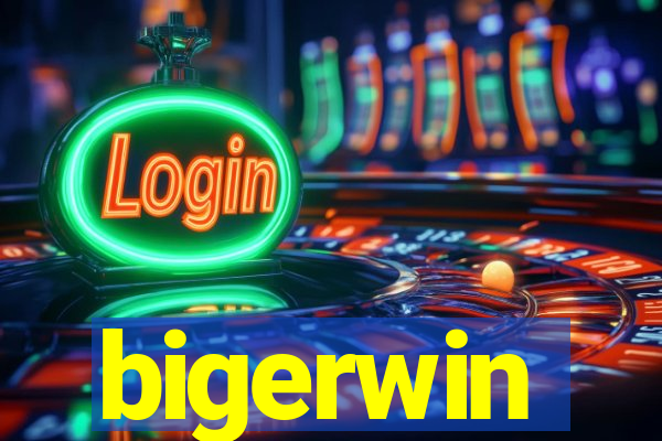 bigerwin